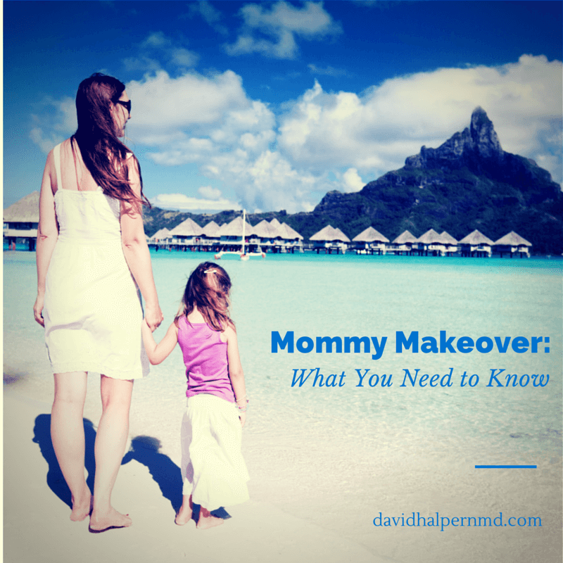 Mommy Makeovers: What You Need To Know